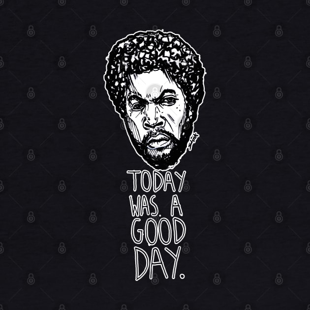 Today Was A Good Day by sketchnkustom